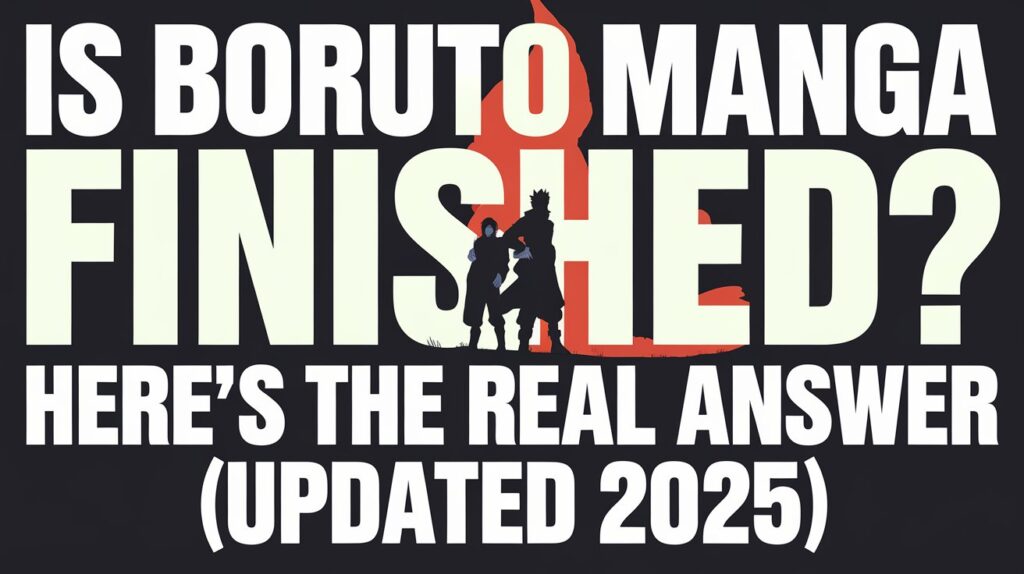 Is Boruto Manga Finished? Here’s the Real Answer (Updated 2025)