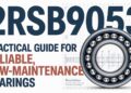 2RSB9053 | Practical Guide for Reliable, Low-Maintenance Bearings