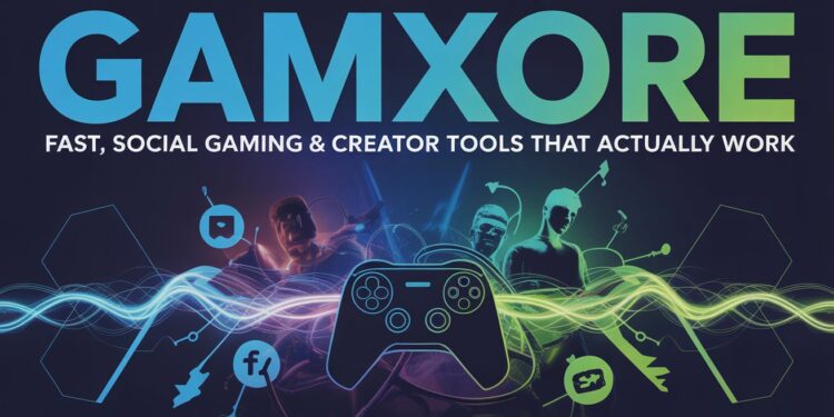 Gamxore | Fast, Social Gaming & Creator Tools That Actually Work