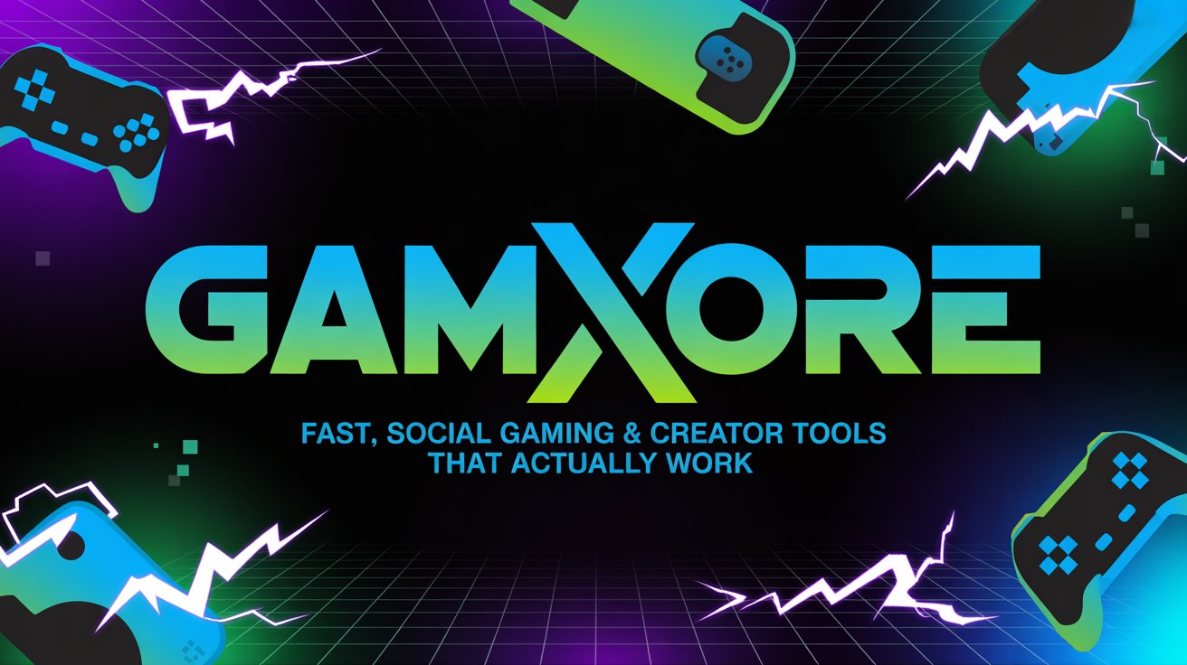 Gamxore | Fast, Social Gaming & Creator Tools That Actually Work