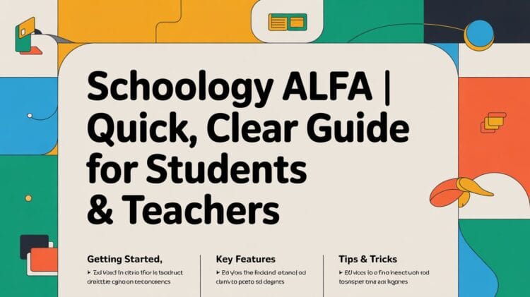Schoology Alfa | Quick, Clear Guide for Students & Teachers