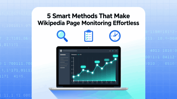 5 Smart Methods That Make Wikipedia Page Monitoring Effortless