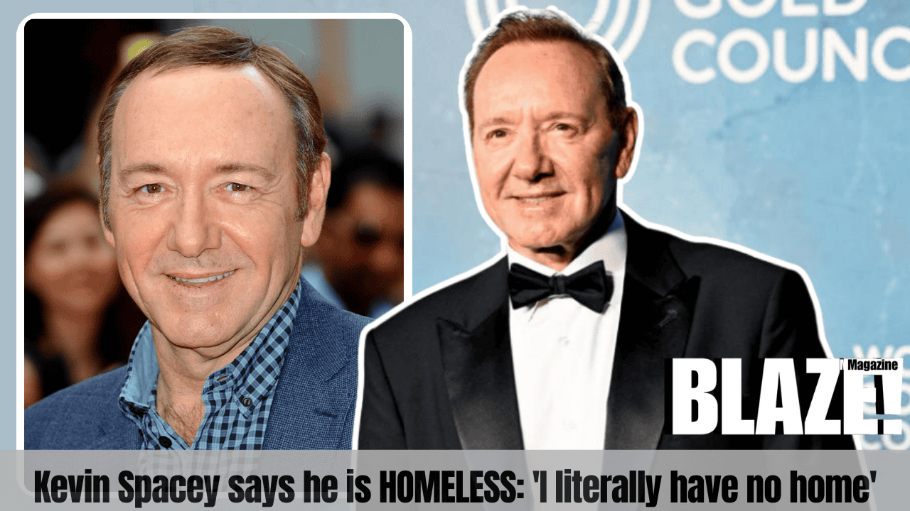 Kevin Spacey says he is HOMELESS: 'I literally have no home'