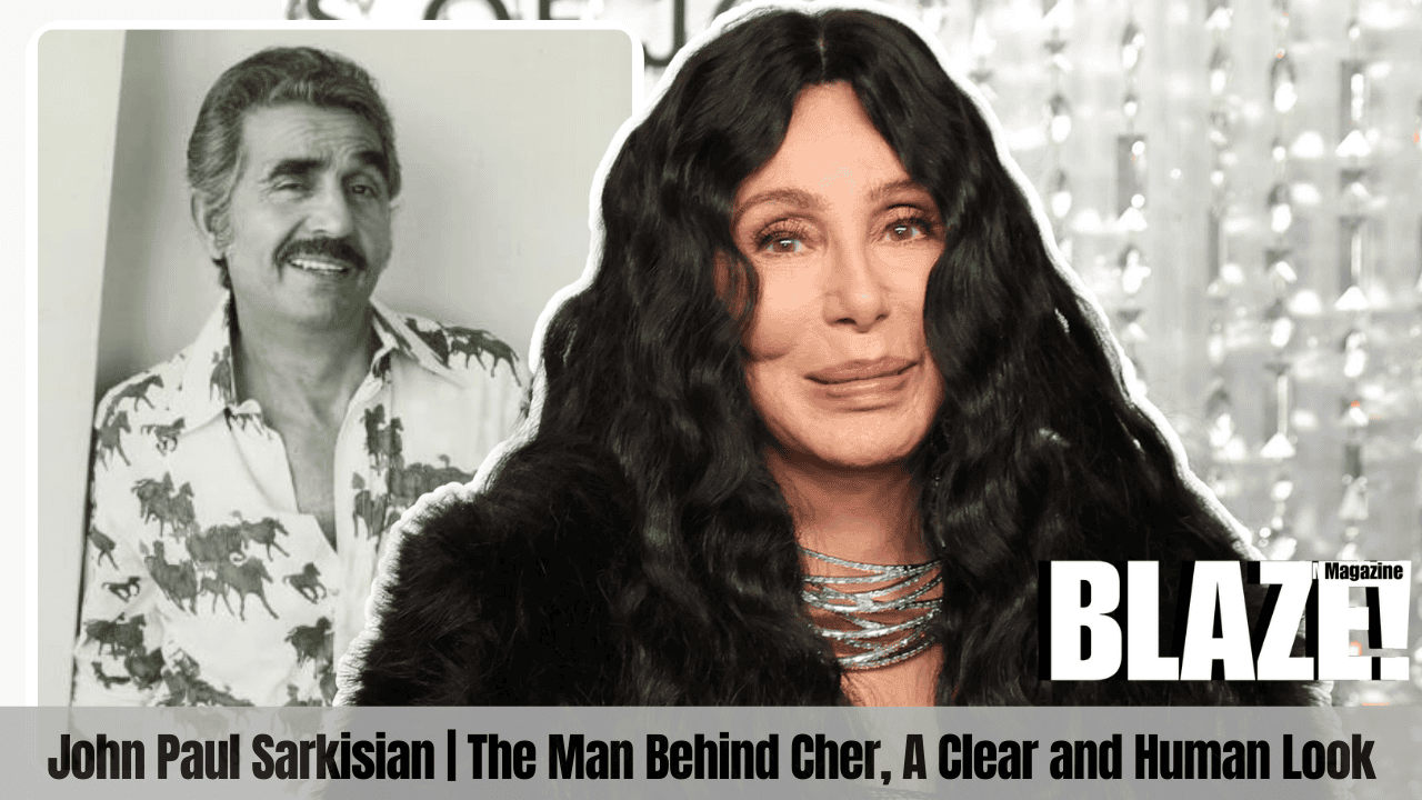 John Paul Sarkisian | The Man Behind Cher, A Clear and Human Look