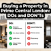 Buying a Property in Prime Central London DOs and DON’Ts