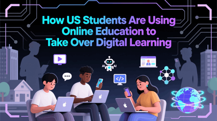 How US Students Are Using Online Education to Take Over Digital Learning