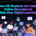 How US Students Are Using Online Education to Take Over Digital Learning