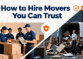 How to Hire Movers You Can Trust