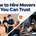 How to Hire Movers You Can Trust