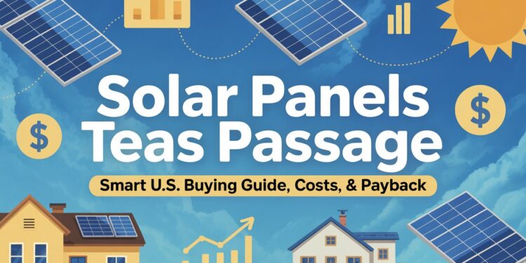 Solar Panels Teas Passage | Smart U.S. Buying Guide, Costs, & Payback
