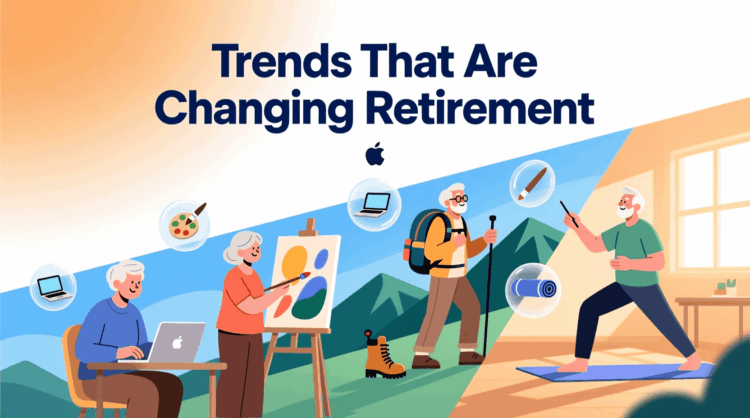 Trends That Are Changing Retirement