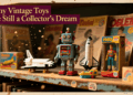 Why Vintage Toys Are Still a Collector’s Dream