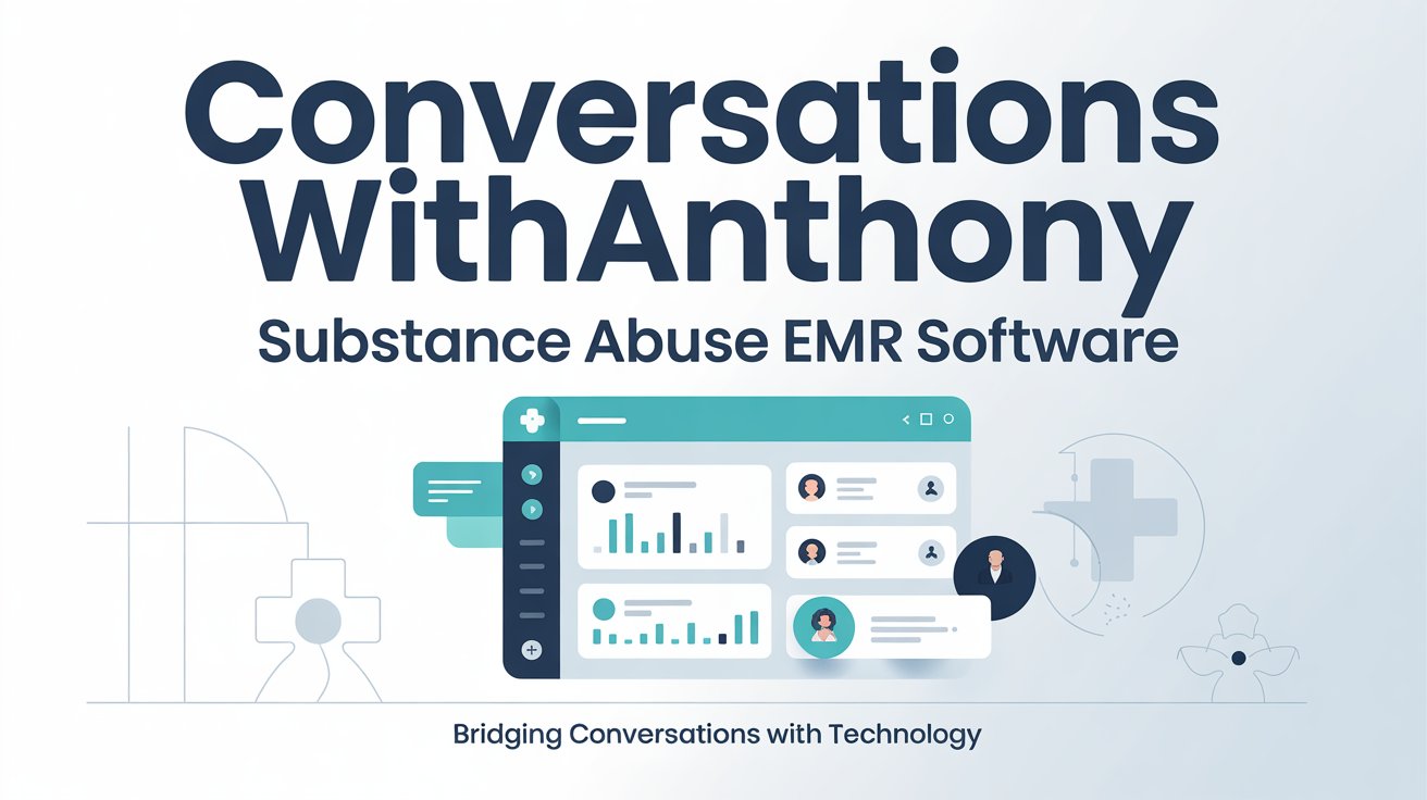 Conversationswithanthony Substance Abuse EMR Software