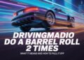 Drivingmadio Do A Barrel Roll 2 Times