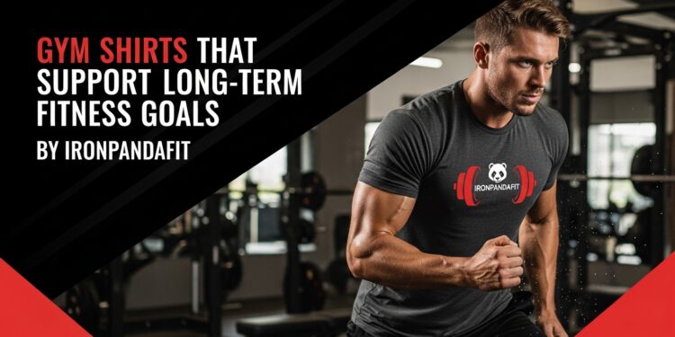 Gym Shirts That Support Long-Term Fitness Goals by Ironpandafit