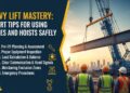 Heavy Lift Mastery: Expert Tips for Using Cranes and Hoists Safely