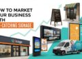 How to Market Your Business with Eye-Catching Signage