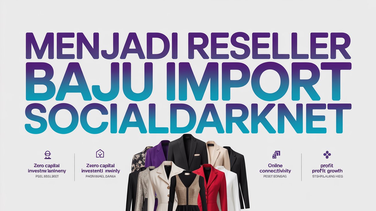 Menjadi Reseller Baju Import Tanpa Modal Socialdarknet