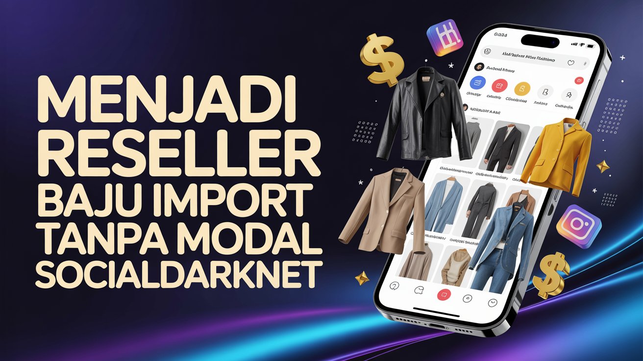 Menjadi Reseller Baju Import Tanpa Modal Socialdarknet