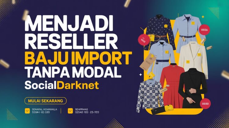 Menjadi Reseller Baju Import Tanpa Modal Socialdarknet