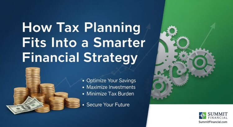 How Tax Planning Fits Into a Smarter Financial Strategy