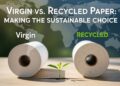 Virgin vs. Recycled Paper: Making the Sustainable Choice