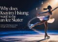 Why Does Ksayim Hsiung Want To Be An Ice Skater