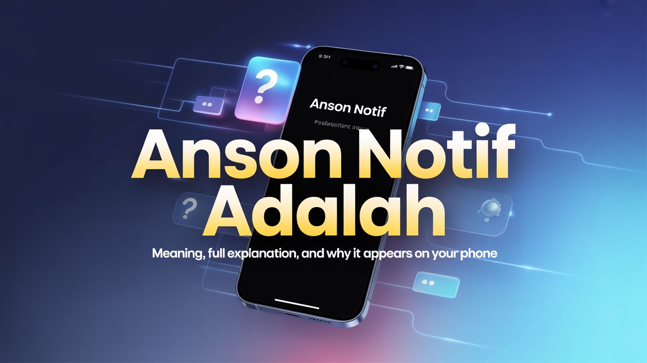 Anson Notif Adalah