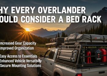Why Every Overlander Should Consider a Bed Rack