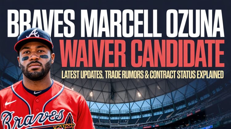 Braves Marcell Ozuna Waiver Candidate