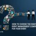 How to Choose the Right Event Management Company for Your Event