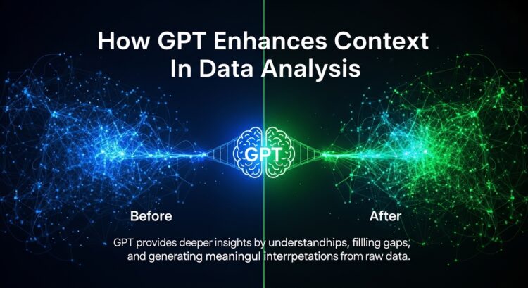 How GPT Enhances Context In Data Analysis