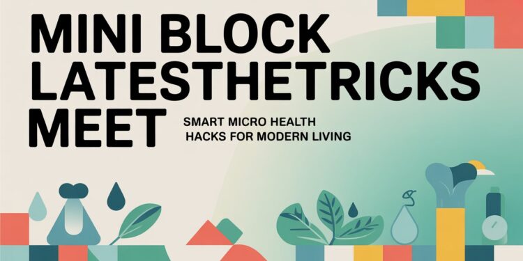Mini Block LatestHealthTricks Meet
