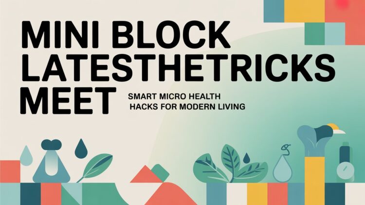 Mini Block LatestHealthTricks Meet