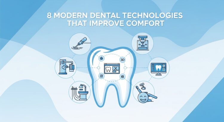 8 Modern Dental Technologies That Improve Comfort