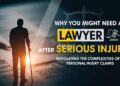 Why You Might Need a Lawyer After Suffering a Serious Injury