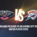 New Orleans Pelicans vs Oklahoma City Thunder Match Player Stats