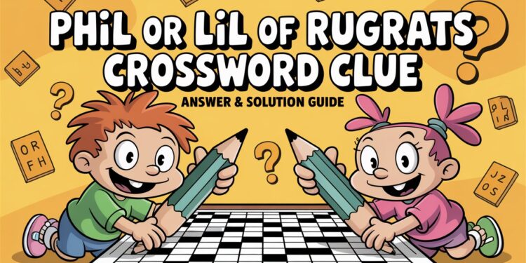Phil or Lil of Rugrats Crossword Clue