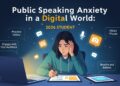 Public Speaking Anxiety in a Digital World: Tips for the 2026 Student