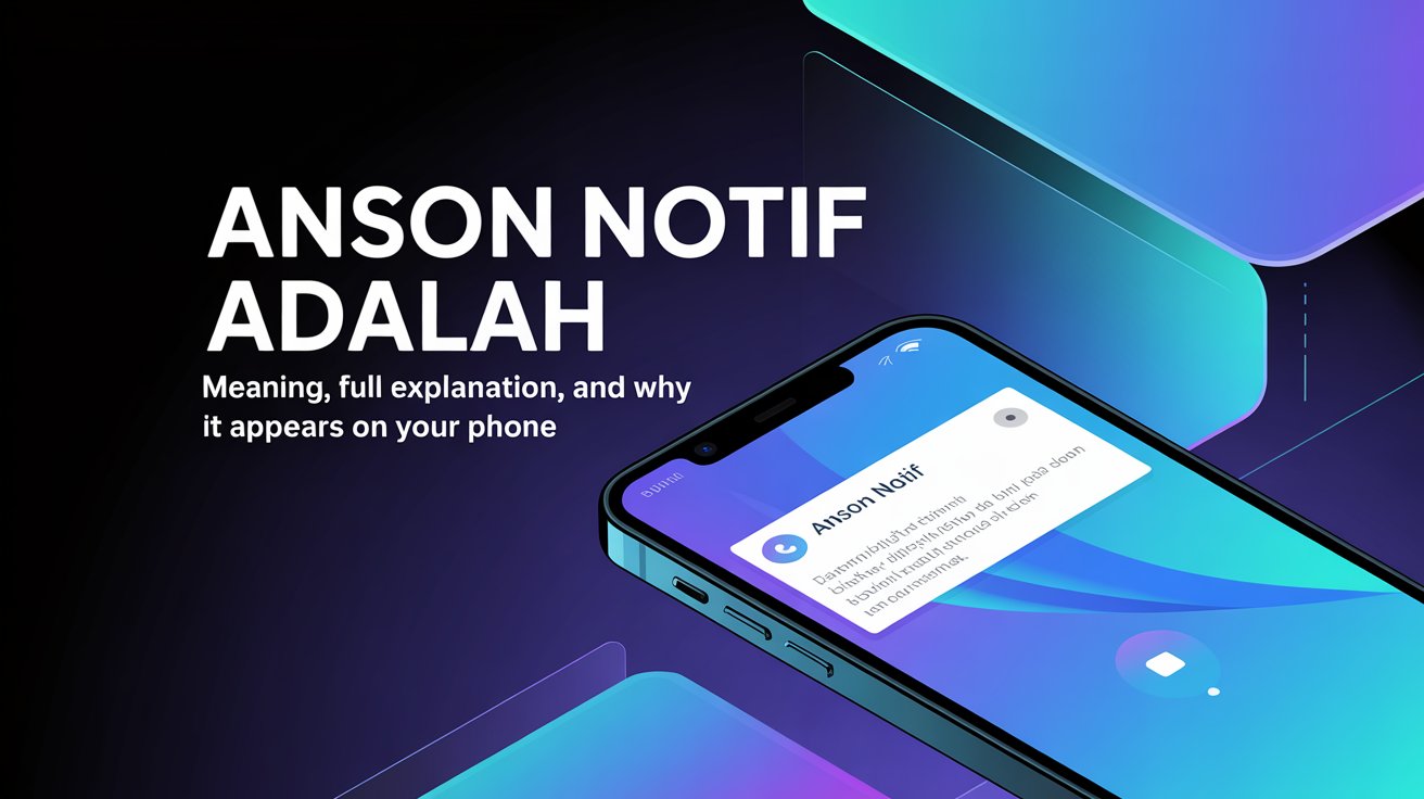 Anson Notif Adalah
