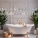 How to Design the Best Spa Bathroom of All Time 