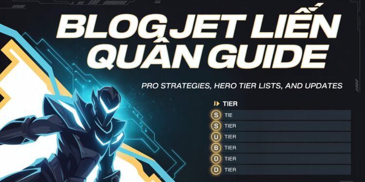 Blog Jet Liên Quân