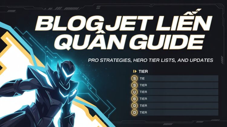 Blog Jet Liên Quân