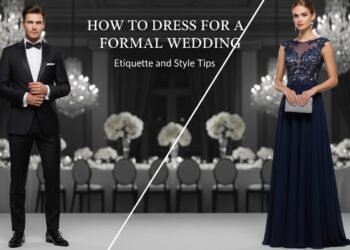 How to Dress for a Formal Wedding: Etiquette and Style Tips