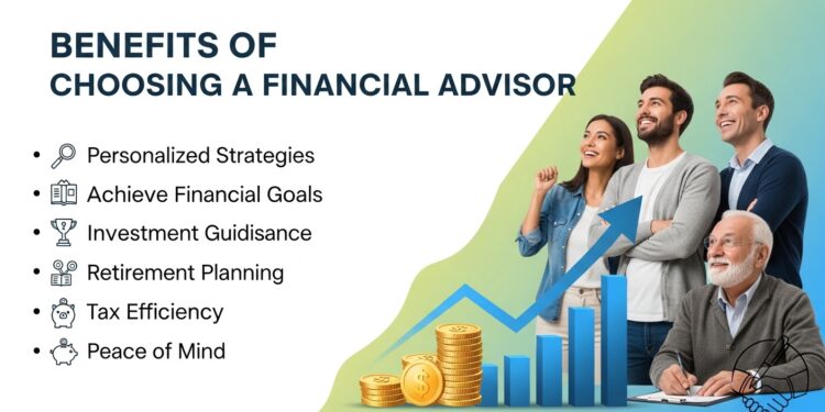 Benefits of Choosing a Financial Advisor