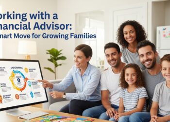 Working with a Financial Advisor: A Smart Move for Growing Families