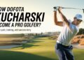 How Dofota Kucharski Become a Pro Golfer