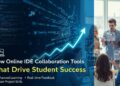 How Online IDE Collaboration Tools That Drive Student Success