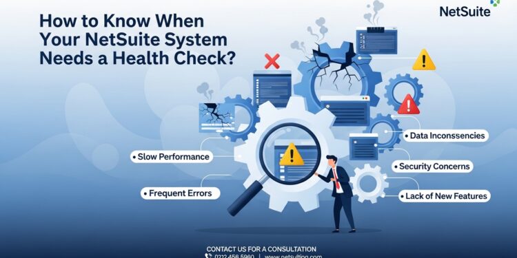 How to Know When Your NetSuite System Needs a Health Check?
