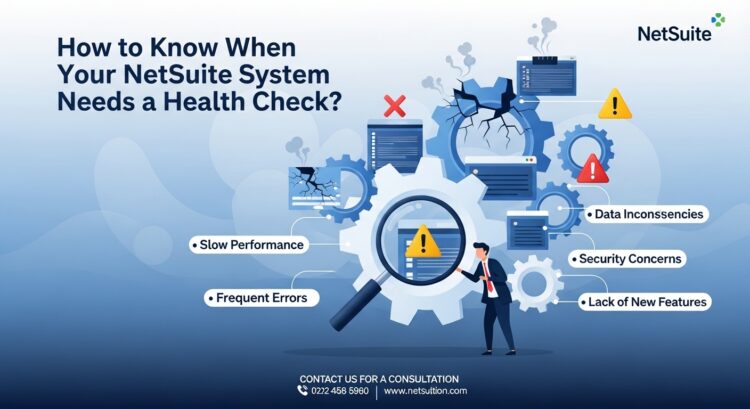 How to Know When Your NetSuite System Needs a Health Check?